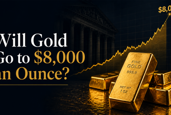 Will Gold Go to $8,000 an Ounce?